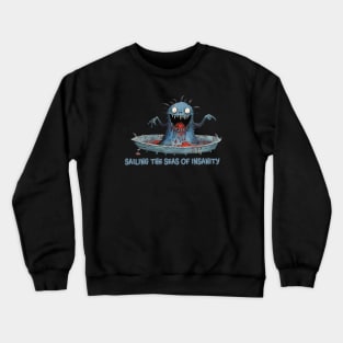 Sailing the Seas of Insanity Crewneck Sweatshirt